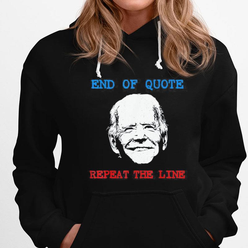 End Of Quote Repeat The Line Joe Biden Meme Unisex Shirts