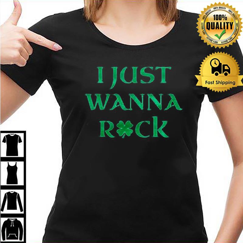 I Just Wanna Rock St. Patrick's Day Unisex Shirts