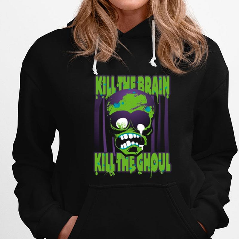 Kill The Brain Kill The Ghoul Unisex Shirts