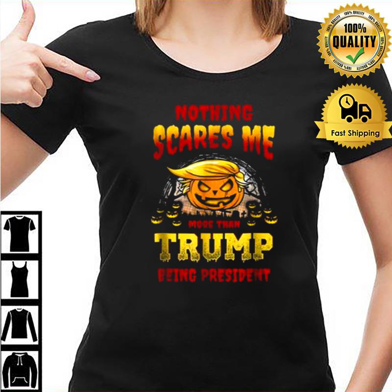 Nothing Scares Me Trump Halloween Unisex Shirts